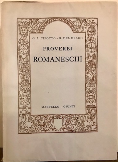  Cibotto G.A. - Del Drago G. Proverbi romaneschi 1975 Firenze Aldo Martello - Giunti Editore